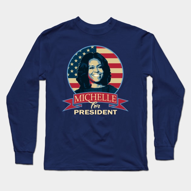 Michelle Obama For President Long Sleeve T-Shirt by Nerd_art